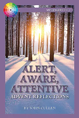 Bdelý, uvedomelý, pozorný: Adventné zamyslenia - Alert, Aware, Attentive: Advent Reflections