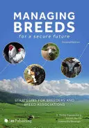 Manažment plemien pre bezpečnú budúcnosť: Stratégie pre chovateľov a chovateľské združenia (druhé vydanie) - Managing Breeds for a Secure Future: Strategies for Breeders and Breed Associations (Second Edition)
