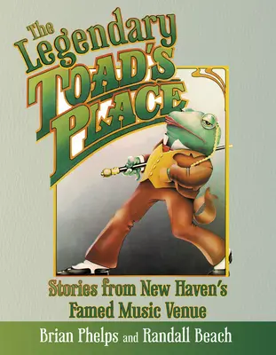 Miesto legendárnej ropuchy: Príbehy zo slávneho hudobného miesta v New Havene - The Legendary Toad's Place: Stories from New Haven's Famed Music Venue