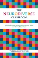 Trieda s neurodiverzitou: Príručka pre učiteľa o individuálnych vzdelávacích potrebách a ako ich naplniť - The Neurodiverse Classroom: A Teacher's Guide to Individual Learning Needs and How to Meet Them