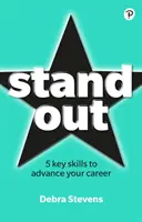 Vyniknúť: 5 kľúčových zručností na postup v kariére - Stand Out: 5 Key Skills to Advance Your Career