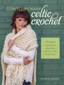 Súčasné keltské háčkovanie: 24 káblových vzorov na svetre, šály, čiapky a iné - Contemporary Celtic Crochet: 24 Cabled Designs for Sweaters, Scarves, Hats and More