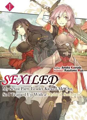 Sexiled: Tak som sa spojila s mýtickou čarodejnicou! Vol. 1 - Sexiled: My Sexist Party Leader Kicked Me Out, So I Teamed Up with a Mythical Sorceress! Vol. 1