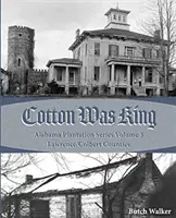 Bavlna bola kráľom: od indiánskych fariem po plantáže v okrese Lawrence - Cotton was King: Indian Farms to Lawrence County Plantations