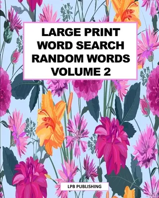 Hľadanie slov vo veľkom formáte: Náhodné slová, zväzok 2 - Large Print Word Search: Random Words Volume 2