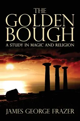 Zlatý veniec: Štúdia o mágii a náboženstve - The Golden Bough: A Study of Magic and Religion