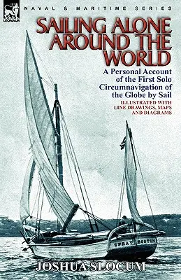 Plavba okolo sveta: osobný príbeh prvej samostatnej plavby okolo sveta po mori - Sailing Alone Around the World: a Personal Account of the First Solo Circumnavigation of the Globe by Sail