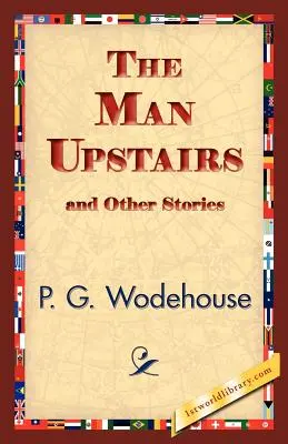 Muž na poschodí a iné príbehy - The Man Upstairs and Other Stories