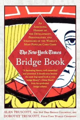 Kniha The New York Times Bridge Book: Kniha bridžu: Anekdotická história vývoja, osobností a stratégií najpopulárnejšej kartovej hry na svete - The New York Times Bridge Book: An Anecdotal History of the Development, Personalities and Strategies of the World's Most Popular Card Game