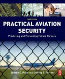 Praktická letecká bezpečnosť: Predvídanie a prevencia budúcich hrozieb - Practical Aviation Security: Predicting and Preventing Future Threats