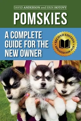 Pomskies: Kompletný sprievodca pre nového majiteľa: Výcvik, kŕmenie a láska k novému psovi plemena pomsky (druhé vydanie) - Pomskies: A Complete Guide for the New Owner: Training, Feeding, and Loving your New Pomsky Dog (Second Edition)