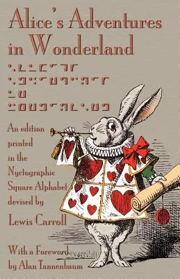 Alicine dobrodružstvá v krajine zázrakov: Vydanie vytlačené nyktografickou štvorcovou abecedou, ktorú vymyslel Lewis Carroll - Alice's Adventures in Wonderland: An Edition Printed in the Nyctographic Square Alphabet Devised by Lewis Carroll