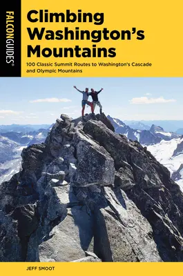 Lezenie po washingtonských horách: 100 klasických vrcholových trás do kaskádových a olympijských pohorí vo Washingtone - Climbing Washington's Mountains: 100 Classic Summit Routes to Washington's Cascade and Olympic Mountains