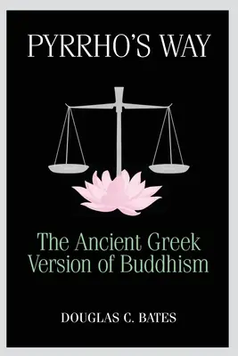 Pyrrhova cesta: Starogrécka verzia budhizmu - Pyrrho's Way: The Ancient Greek Version of Buddhism