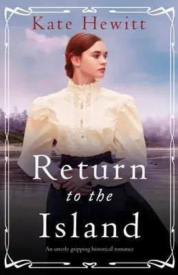 Návrat na ostrov: Úplne strhujúci historický román - Return to the Island: An utterly gripping historical romance