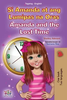 Amanda a stratený čas (Tagalogská anglická dvojjazyčná kniha pre deti): Filipínska detská kniha - Amanda and the Lost Time (Tagalog English Bilingual Book for Kids): Filipino children's book