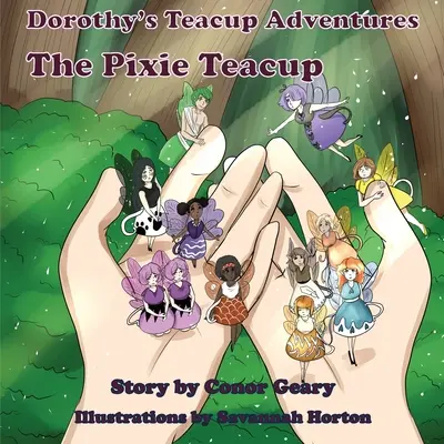 Dorothyine veľké šálkové dobrodružstvá: Pixie Teacup - Dorothy's Great Teacup Adventures: The Pixie Teacup