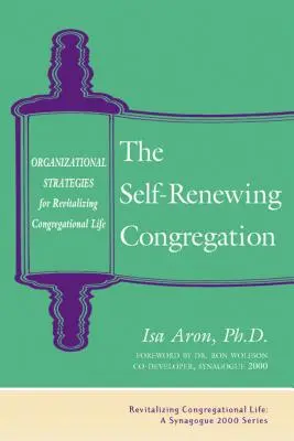 Samoobnovujúce sa zhromaždenie: Organizačné stratégie na oživenie zborového života - Self Renewing Congregation: Organizational Strategies for Revitalizing Congregational Life