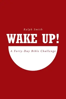 Prebuďte sa! Štyridsaťdňová biblická výzva - Wake Up!: A Forty-Day Bible Challenge