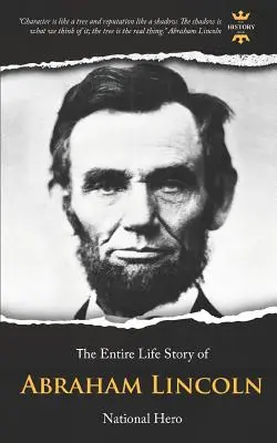 Abraham Lincoln: Národný hrdina. Celý životný príbeh - Abraham Lincoln: National Hero. The Entire Life Story