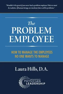 Problémový zamestnanec: Ako riadiť zamestnancov, ktorých nikto nechce riadiť - The Problem Employee: How to Manage the Employees No One Wants to Manage