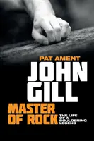 John Gill: Master of Rock: Život legendy boulderingu - John Gill: Master of Rock: The life of a bouldering legend