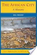 Africké mesto: Africká história: dejiny - The African City: A History