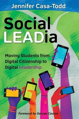 Social LEADia: Posun študentov od digitálneho občianstva k digitálnemu líderstvu - Social LEADia: Moving Students from Digital Citizenship to Digital Leadership