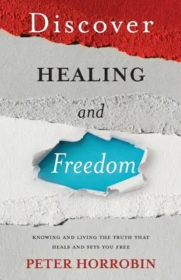 Objavte uzdravenie a slobodu: Poznajte a žite pravdu, ktorá vás oslobodí - Discover Healing and Freedom: Knowing and living the truth that sets you free