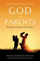 Rozhovory s Bohom pre rodičov: Posolstvá pre rodičov: Zdieľanie posolstiev s deťmi - Conversations with God for Parents: Sharing the Messages with Children