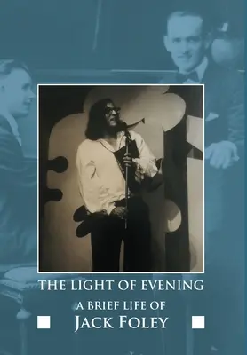 Svetlo večera: Krátky život Jacka Foleyho - The Light of Evening: A Brief Life of Jack Foley
