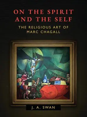 O duchu a sebe: náboženské umenie Marca Chagalla - On the Spirit and the Self: The Religious Art of Marc Chagall