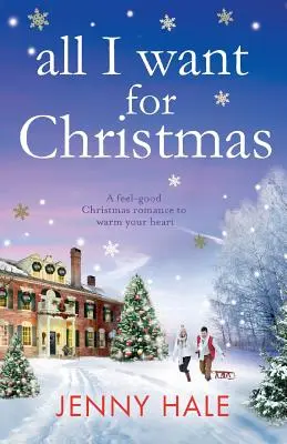 Všetko, čo chcem na Vianoce: Vianočná romanca na zahriatie pri srdci - All I Want for Christmas: A feel good Christmas romance to warm your heart