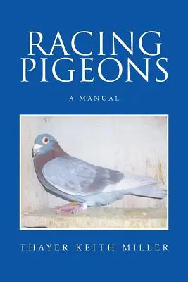 Závodné holuby: Príručka o holuboch: Príručka o holuboch: Príručka o holuboch - Racing Pigeons: A Manual