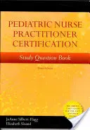 Pediatric Nurse Practitioner Certification Study Question Book (Certifikačná kniha pre praktické sestry v pediatrii) - Pediatric Nurse Practitioner Certification Study Question Book