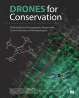 Drony na ochranu prírody - terénny sprievodca pre fotografov, výskumníkov, ochranárov a archeológov - Drones for Conservation - Field Guide for Photographers, Researchers, Conservationists and Archaeologists
