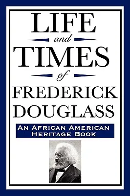 Život a doba Fredericka Douglassa (kniha o afroamerickom dedičstve) - Life and Times of Frederick Douglass (an African American Heritage Book)