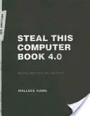 Ukradni túto knihu o počítači 4.0: Čo vám nepovedia o internete [s CDROM] - Steal This Computer Book 4.0: What They Won't Tell You about the Internet [With CDROM]