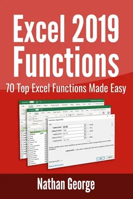 Excel 2019: Funkcie: 70 najlepších funkcií Excelu: Jednoduché používanie - Excel 2019 Functions: 70 Top Excel Functions Made Easy
