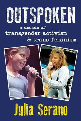 Outspoken (Vypovedaný): Desaťročie transrodového aktivizmu a transfeminizmu - Outspoken: A Decade of Transgender Activism and Trans Feminism
