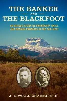 Bankár a Čiernohorec: Čierny černoch: Nevypovedaný príbeh o priateľstve, dôvere a porušených sľuboch na starom Západe - The Banker and the Blackfoot: An Untold Story of Friendship, Trust, and Broken Promises in the Old West