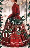 Dovolenka pri svetle plynu: Vianočná novela z viktoriánskeho obdobia - A Holiday By Gaslight: A Victorian Christmas Novella