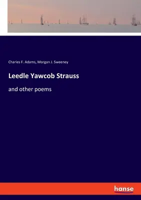 Leedle Yawcob Strauss: a iné básne - Leedle Yawcob Strauss: and other poems
