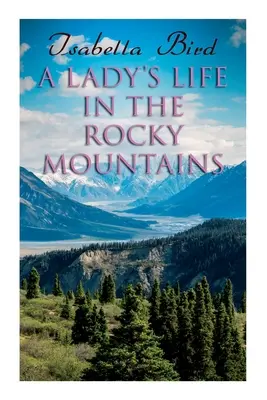 Život dámy v Skalistých horách - A Lady's Life in the Rocky Mountains