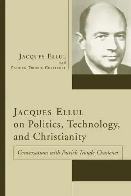 Jacques Ellul o politike, technológii a kresťanstve - Jacques Ellul on Politics, Technology, and Christianity