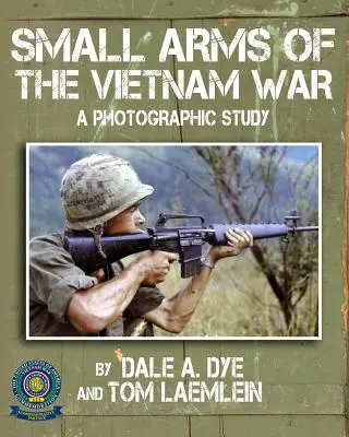Ručné zbrane vietnamskej vojny: fotografická štúdia - Small Arms of the Vietnam War: A Photographic Study