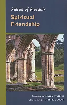 Aelred z Rievaulxu: Duchovné priateľstvo - Aelred of Rievaulx: Spiritual Friendship