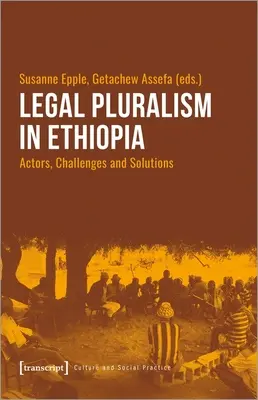 Právny pluralizmus v Etiópii: Aktéri, výzvy a riešenia - Legal Pluralism in Ethiopia: Actors, Challenges and Solutions