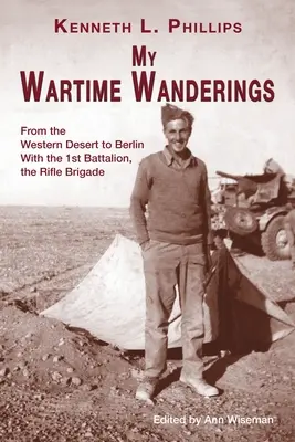 Moje vojnové potulky: Od západnej púšte po Berlín s 1. práporom streleckej brigády - My Wartime Wanderings: From the Western Desert to Berlin with the 1st Battalion, the Rifle Brigade