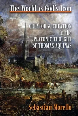 Svet ako Božia ikona: Stvoriteľ a stvorenie v platónskom myslení Tomáša Akvinského - The World as God's Icon: Creator and Creation in the Platonic Thought of Thomas Aquinas